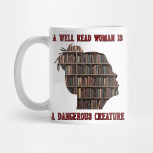 A Well Read Woman Is A Dangerous Creature Mug